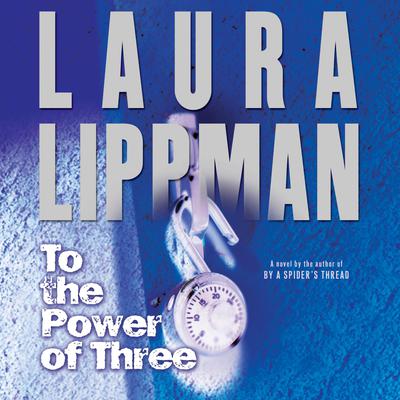 To the Power of Three (Abridged) Audiobook, by Laura Lippman