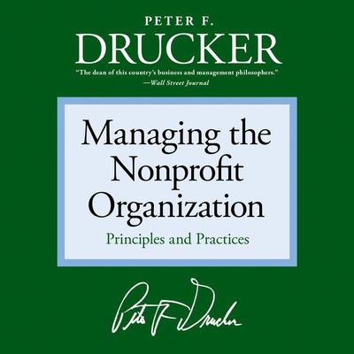 Managing the Nonprofit Organization (Abridged): Principles and Practices Audiobook, by Peter F. Drucker
