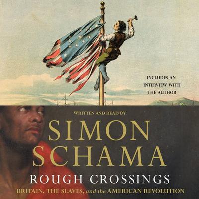Rough Crossings (Abridged): Britain, the Slaves, and the American Re Audiobook, by Simon Schama