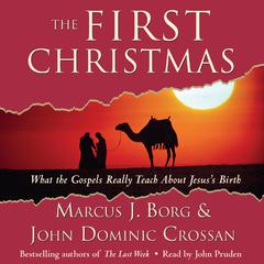 The First Christmas: What the Gospels Really Teach About Jesuss Birth Audiobook, by Marcus J. Borg