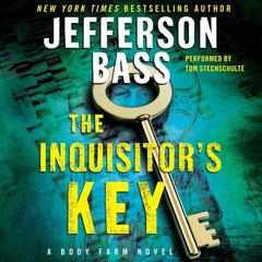 The Inquisitor's Key: A Body Farm Novel Audiobook, by Jefferson Bass