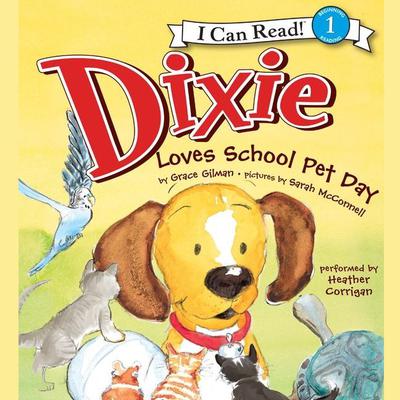 Dixie Loves School Pet Day Audiobook, by Grace Gilman