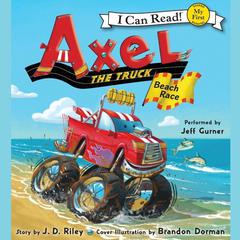 Axel the Truck: Beach Race Audiobook, by J. D. Riley