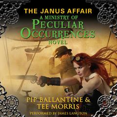 The Janus Affair: A Ministry of Peculiar Occurrences Novel Audiobook, by Pip Ballantine
