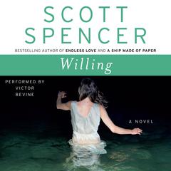Willing: A Novel Audiobook, by Scott Spencer