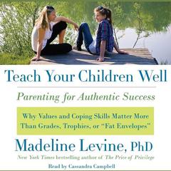 Teach Your Children Well: Parenting for Authentic Success Audiobook, by Madeline Levine