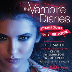 The Vampire Diaries: Stefans Diaries #5: The Asylum Audiobook, by L. J. Smith, Kevin Williamson & Julie Plec, Julie Plec, Kevin Williamson