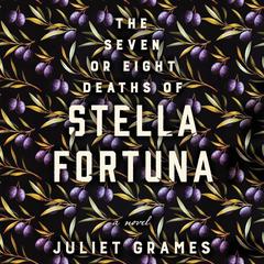 The Seven or Eight Deaths of Stella Fortuna: A Novel Audiobook, by Juliet Grames
