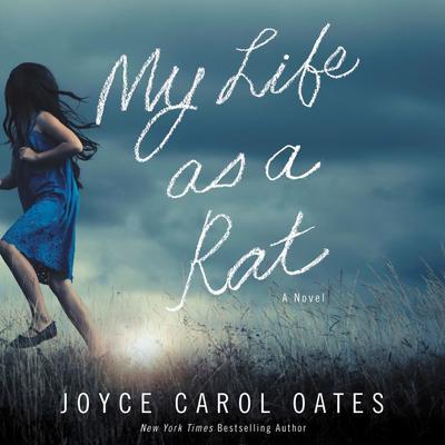 My Life as a Rat: A Novel Audiobook, by Joyce Carol Oates