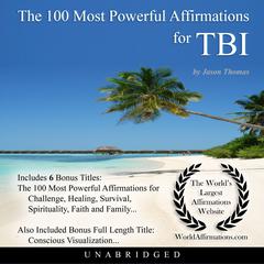 The 100 Most Powerful Affirmations for Traumatic Brain Injury Audiobook, by Jason Thomas