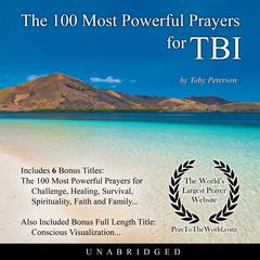 The 100 Most Powerful Prayers for Traumatic Brain Injury Audiobook, by Toby Peterson