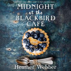 Midnight at the Blackbird Cafe: A Novel Audiobook, by Heather Webber