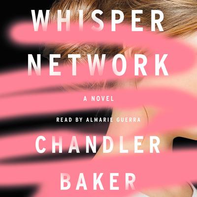 Whisper Network: A Novel Audiobook, by Chandler Baker