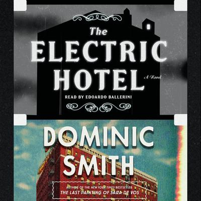 The Electric Hotel: A Novel Audiobook, by Dominic Smith