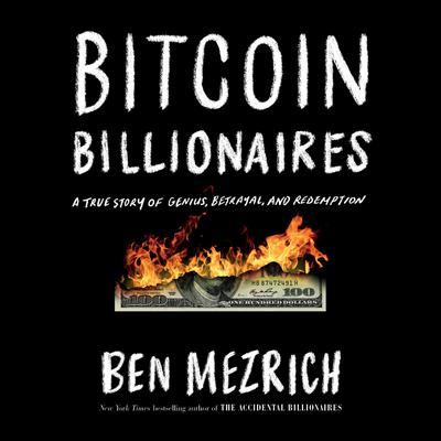 Bitcoin Billionaires: A True Story of Genius, Betrayal, and Redemption Audiobook, by Ben Mezrich