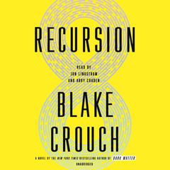 Recursion: A Novel Audiobook, by Blake Crouch
