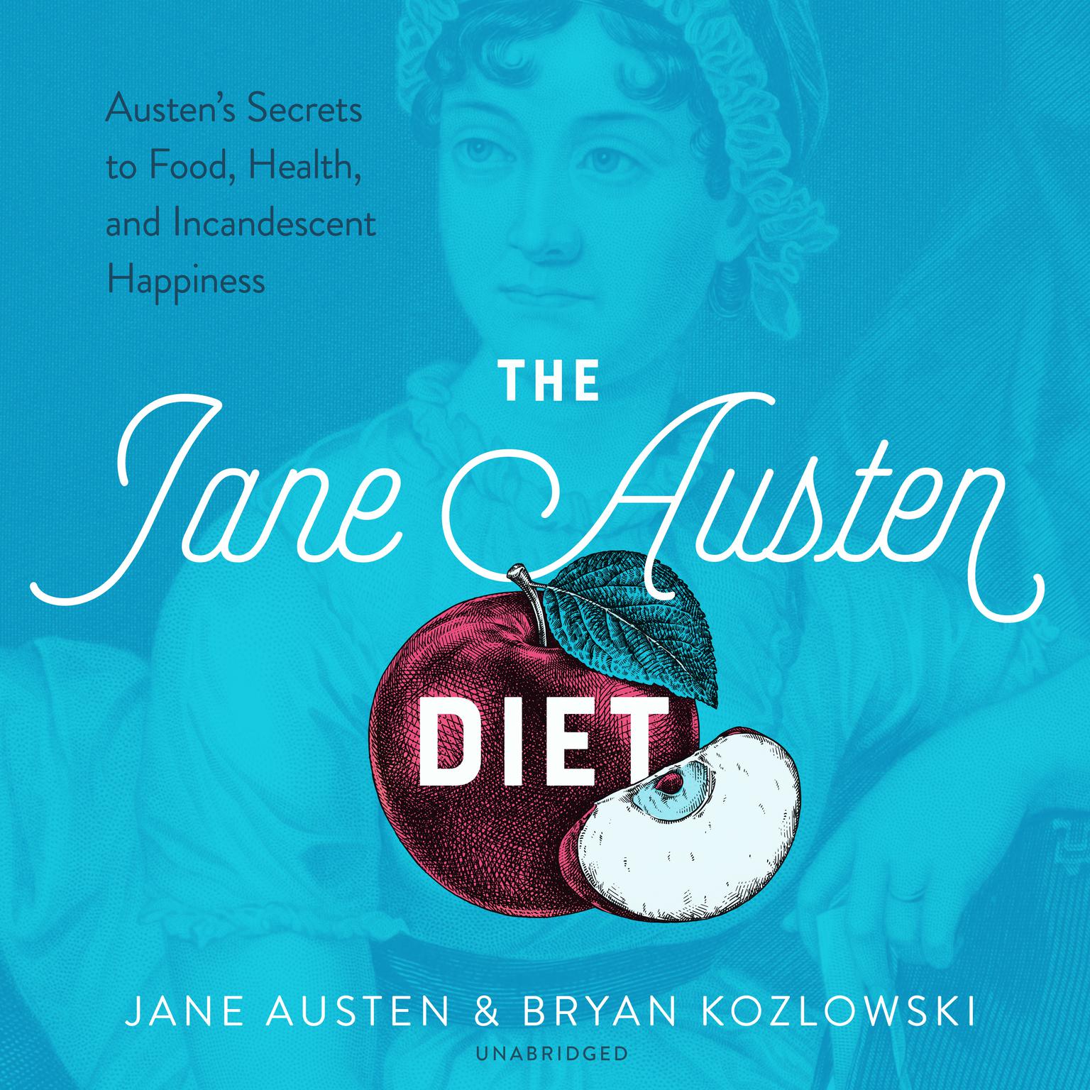 The Jane Austen Diet: Austen’s Secrets to Food, Health, and Incandescent Happiness Audiobook, by Jane Austen
