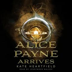 Alice Payne Arrives Audiobook, by Kate Heartfield