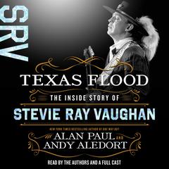 Texas Flood: The Inside Story of Stevie Ray Vaughan Audiobook, by Alan Paul