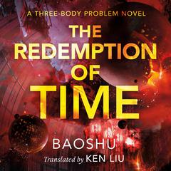 The Redemption of Time: A Three-Body Problem Novel Audiobook, by 