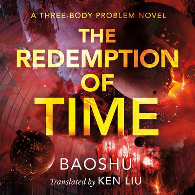 The Redemption of Time: A Three-Body Problem Novel Audiobook, by Baoshu 