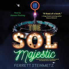 The Sol Majestic: A novel Audiobook, by Ferrett Steinmetz