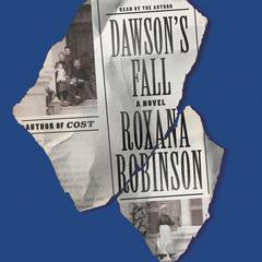 Dawson's Fall: A Novel Audiobook, by Roxana Robinson