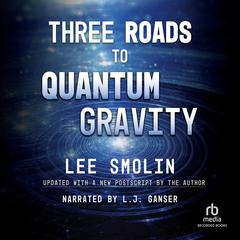 Three Roads to Quantum Gravity Audiobook, by 