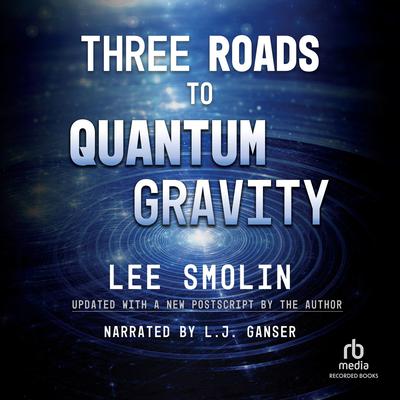 Three Roads to Quantum Gravity Audiobook, by Lee Smolin