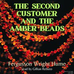 The Second Customer and the Amber Beads Audiobook, by Fergus Hume