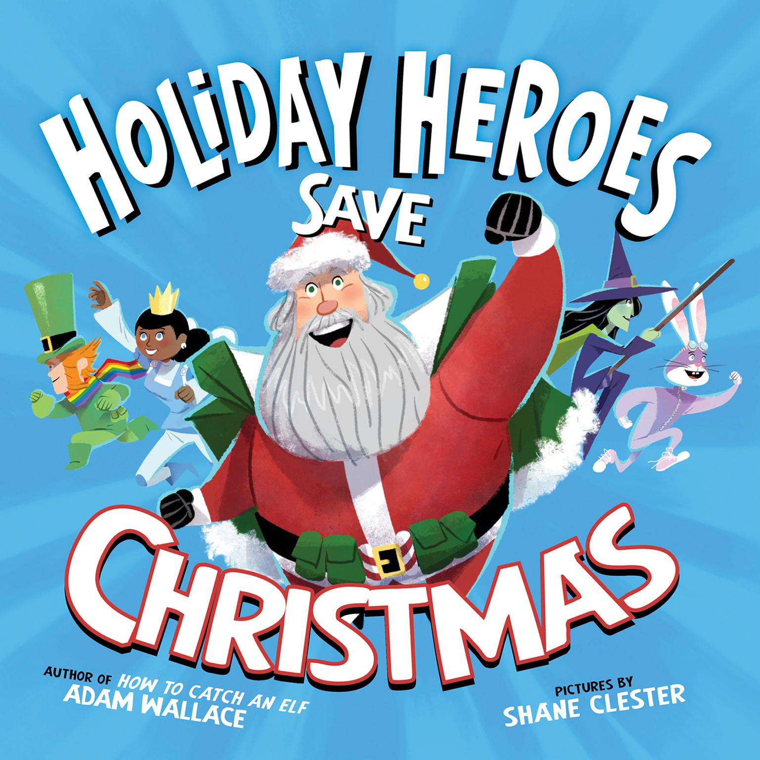 The Holiday Heroes Save Christmas Audiobook, by Adam Wallace