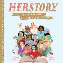 HerStory: 50 Women and Girls Who Shook Up the World Audiobook, by Katherine Halligan