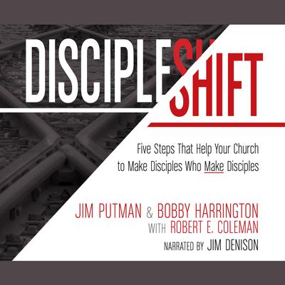 DiscipleShift: Five Steps That Help Your Church to Make Disciples Who Make Disciples Audiobook, by Bobby Harrington