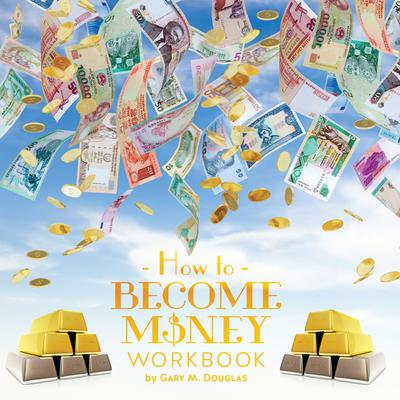How To Become Money Workbook Audiobook, by Gary M. Douglas