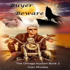 Buyer Beware (The Omega Auction Chronicles: Book Two) Audiobook, by Kian Rhodes