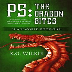 P.S. The Dragon Bites Audiobook, by K.G. Wilkie