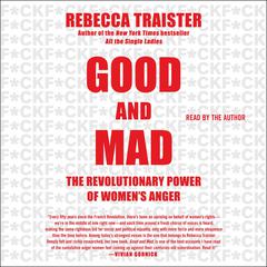 Good and Mad: The Revolutionary Power of Women's Anger Audiobook, by Rebecca Traister