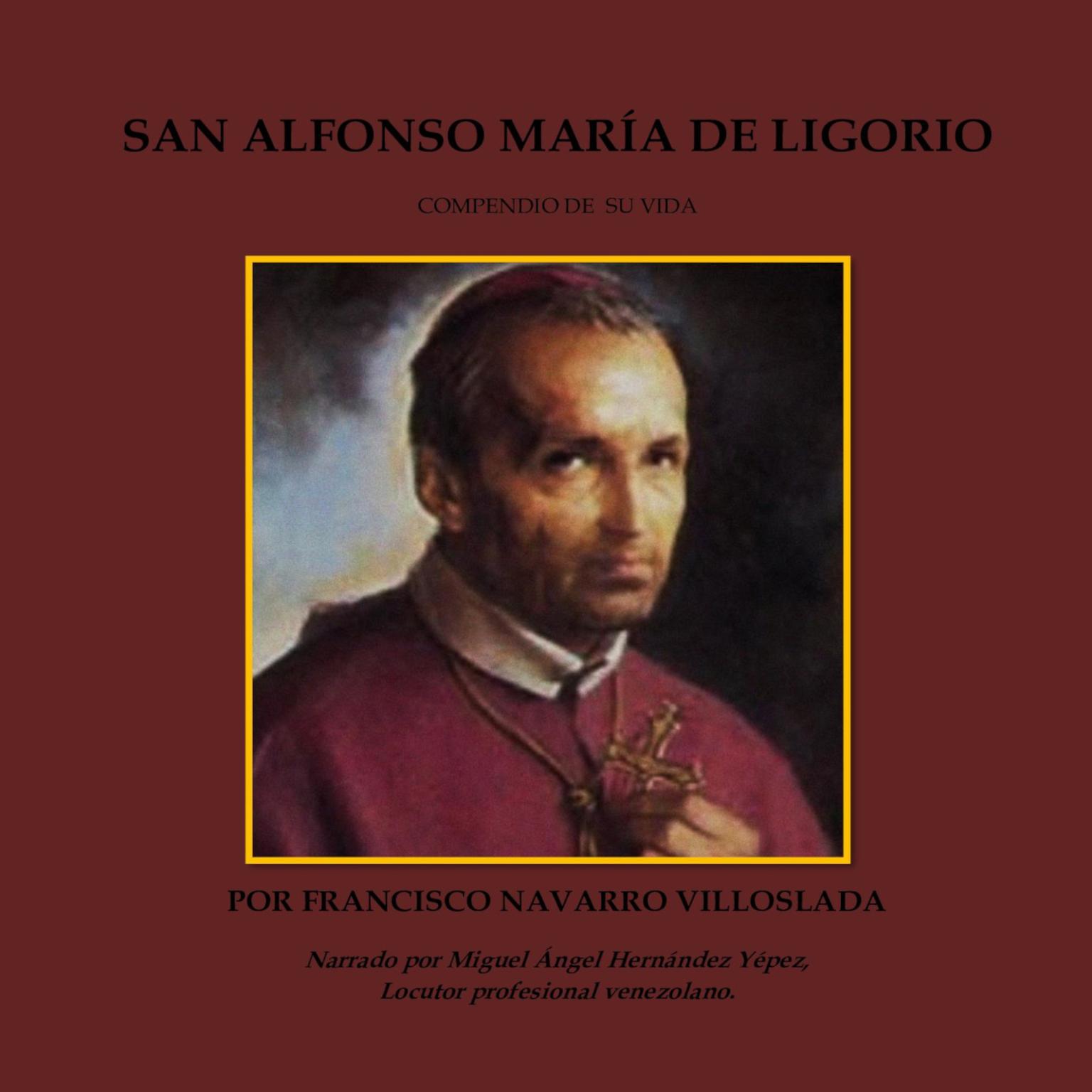 San Alfonse María de Ligorio: Compendio de su vida Audiobook, by Francisco Navarro Villoslada
