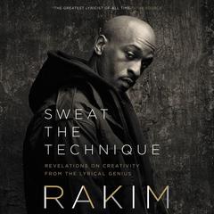 Sweat the Technique: Revelations on Creativity from the Lyrical Genius Audiobook, by 