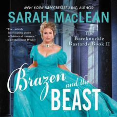Brazen and the Beast: The Bareknuckle Bastards Book II Audiobook, by Sarah MacLean