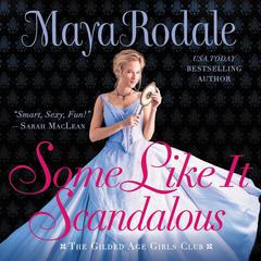 Some Like It Scandalous: The Gilded Age Girls Club Audiobook, by 