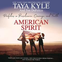 American Spirit: Profiles in Resilience, Courage, and Faith Audiobook, by Taya Kyle