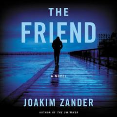 The Friend: A Novel Audiobook, by Joakim Zander