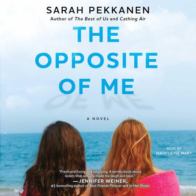 The Opposite of Me: A Novel Audiobook, by Sarah Pekkanen