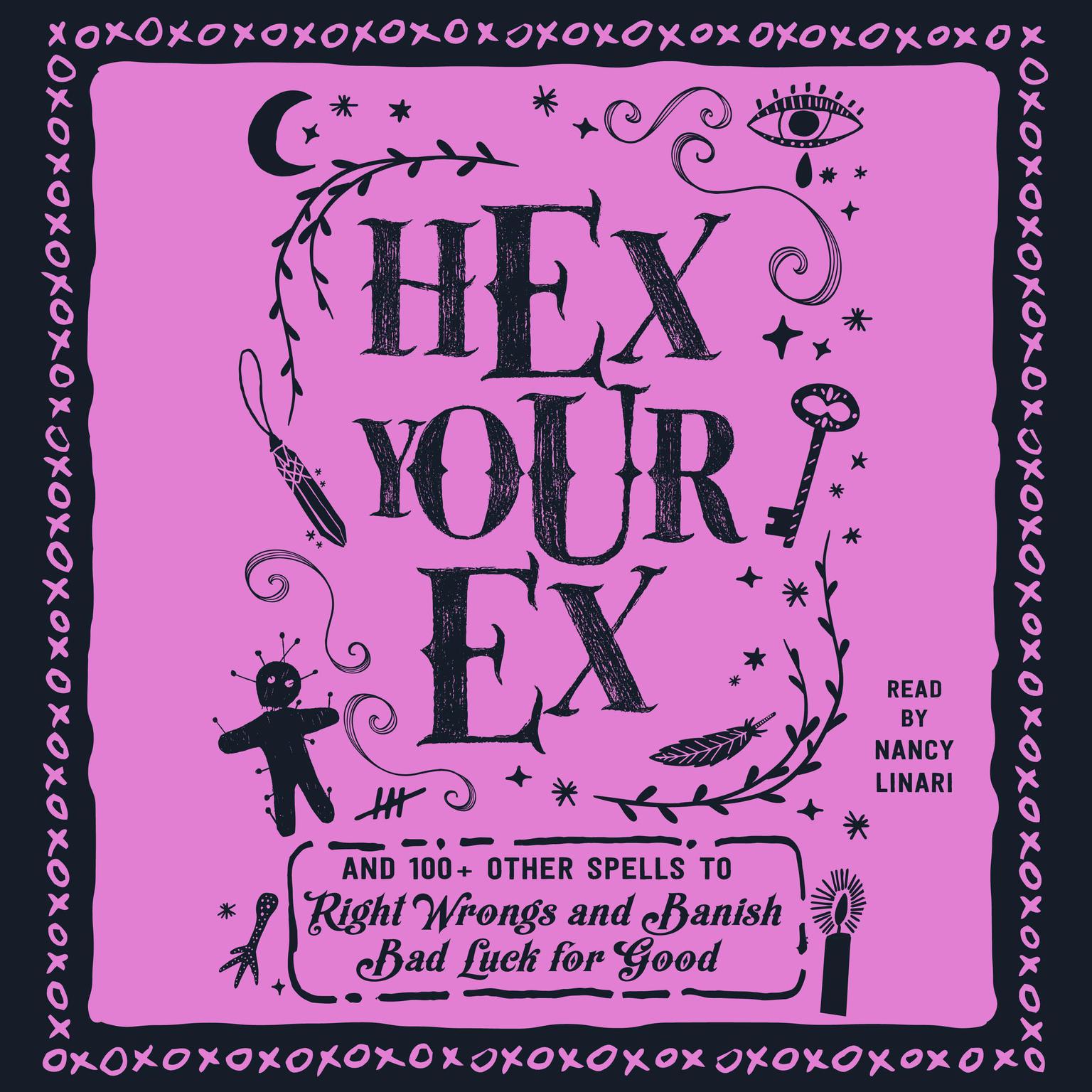 Hex Your Ex: And 100+ Other Spells to Right Wrongs and Banish Bad Luck for Good Audiobook, by Adams Media