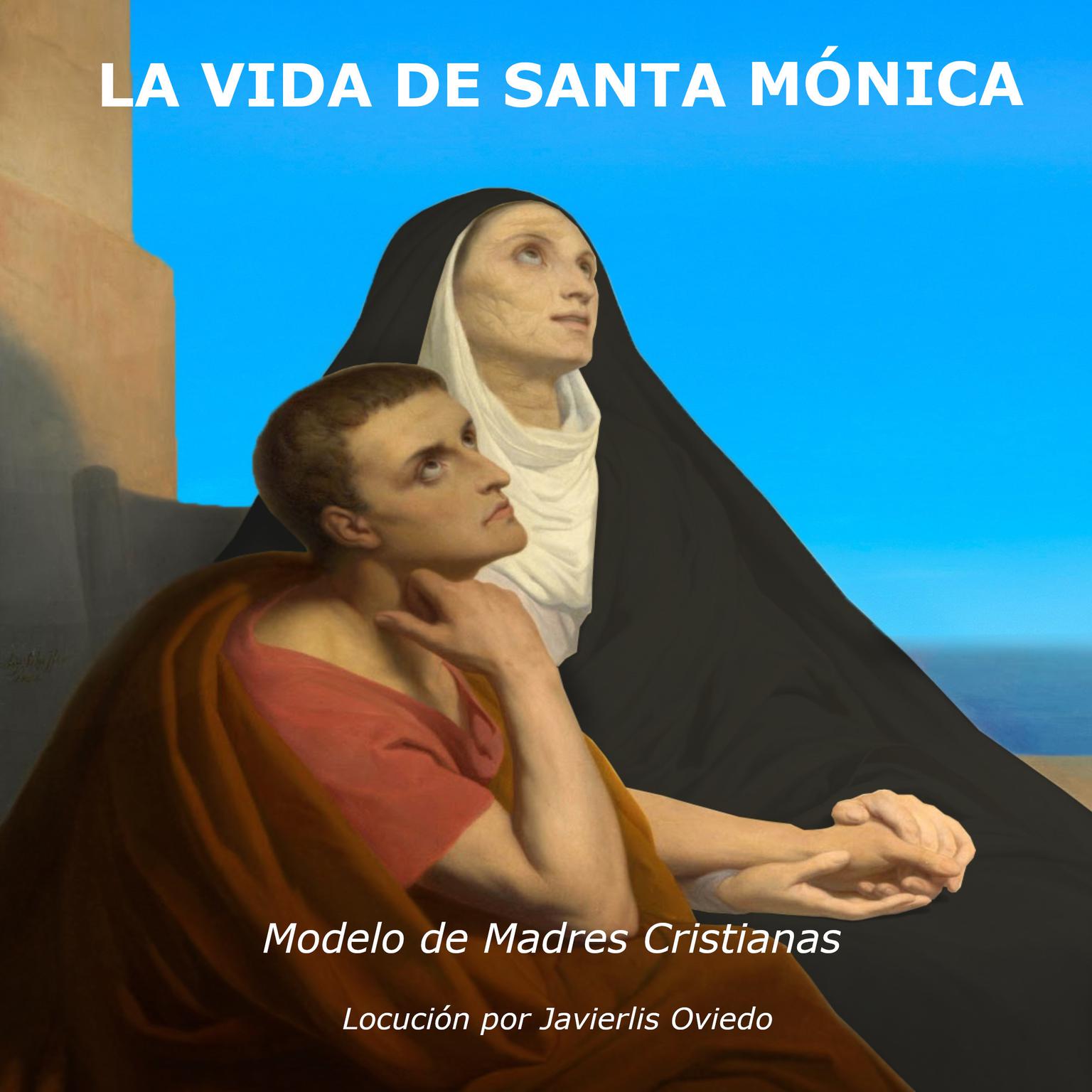 LA VIDA DE SANTA MÓNICA: Modelo de madres cristianas Audiobook, by Frances Alice Forbes