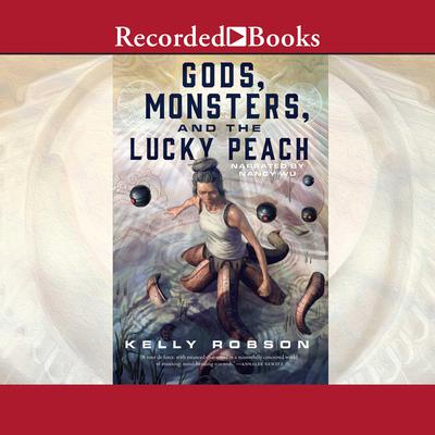 Gods, Monsters, and the Lucky Peach Audiobook, by Kelly Robson