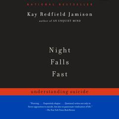Night Falls Fast: Understanding Suicide Audiobook, by Kay Redfield Jamison