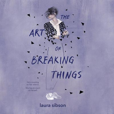 The Art of Breaking Things Audiobook, by Laura Sibson