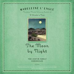The Moon by Night: Book Two of The Austin Family Chronicles Audiobook, by Madeleine L’Engle